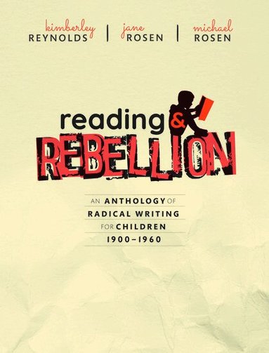 Kimberley Reynolds, Jane Rosen, Michael Rosen - Reading and Rebellion, Inbunden