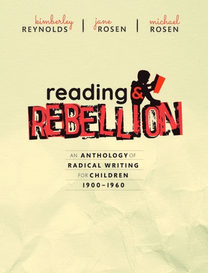 Kimberley Reynolds, Jane Rosen, Michael Rosen, Kimberley (Newcastle University) Reynolds, Jane (Imperial War Museum) Rosen, University of London) Rosen, Michael (Goldsmiths - Reading and Rebellion, Inbunden