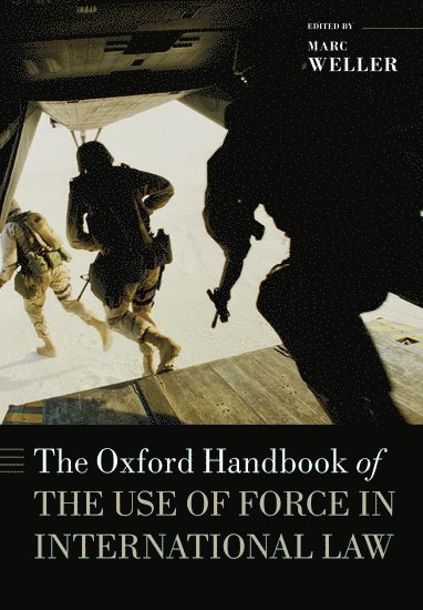 The Oxford Handbook of the Use of Force in International Law 1