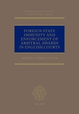 Monica Feria-tinta - Foreign State Immunity and Enforcement of Arbitral Awards in English Courts, Inbunden. Tillgänglighet: Kommande
