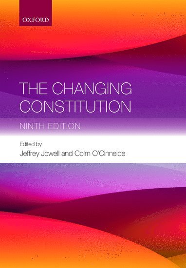 Sir Jeffrey Jowell, Colm O'Cinneide, University College London) Jowell, Sir Jeffrey (Barrister, Blackstone Chambers and Professor Emeritus, University College London) O'Cinneide, Colm (Professor of Constitutional and Human Rights Law, Jeffrey Jowell - The Changing Constitution, Häftad