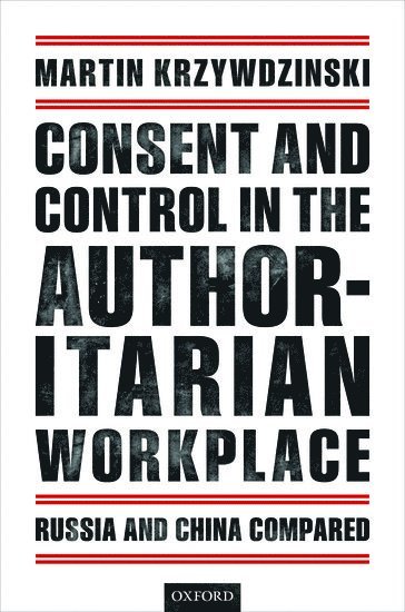 Consent and Control in the Authoritarian Workplace 1