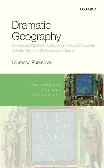 Laurence Publicover, University of Bristol) Publicover, Laurence (Lecturer in English - Dramatic Geography, Inbunden