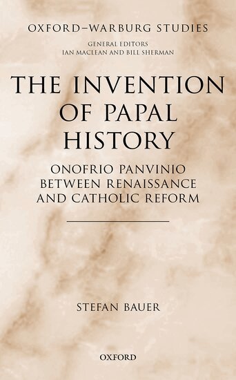 Stefan Bauer - The Invention of Papal History, Inbunden