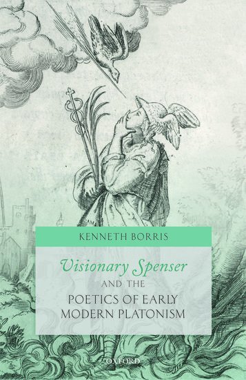 Visionary Spenser and the Poetics of Early Modern Platonism 1