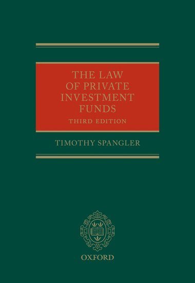 Timothy Spangler - The Law of Private Investment Funds, Inbunden