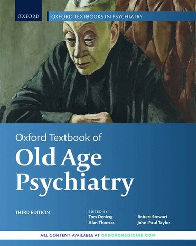 Tom Dening, Tom Dening, Alan Thomas, Robert Stewart, John-Paul Taylor - Oxford Textbook of Old Age Psychiatry, Inbunden