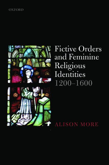 bokomslag Fictive Orders and Feminine Religious Identities, 1200-1600