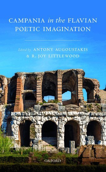 Antony Augoustakis, R. Joy Littlewood - Campania in the Flavian Poetic Imagination, Inbunden