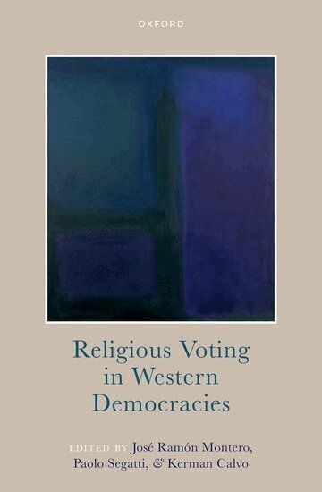 José Ramón Montero, Paolo Segatti, Kerman Calvo - Religious Voting in Western Democracies, Inbunden