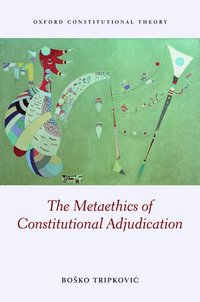 bokomslag The Metaethics of Constitutional Adjudication