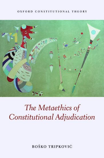 bokomslag The Metaethics of Constitutional Adjudication