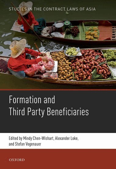 Mindy Chen-Wishart, Alexander Loke, Stefan Vogenauer - Formation and Third Party Beneficiaries, Inbunden