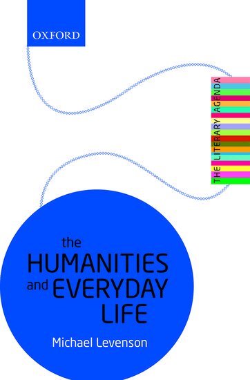 Michael Levenson - The Humanities and Everyday Life, Häftad