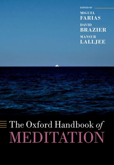 Miguel Farias, David Brazier, Mansur Lalljee - The Oxford Handbook of Meditation, Inbunden