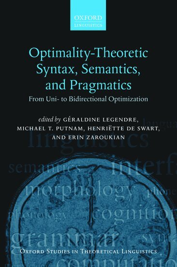 Géraldine Legendre, Michael T. Putnam, Henriëtte de Swart, Erin Zaroukian - Optimality Theoretic Syntax, Semantics, and Pragmatics, Häftad
