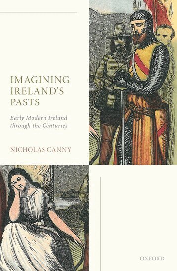 Nicholas Canny - Imagining Ireland's Pasts, Inbunden