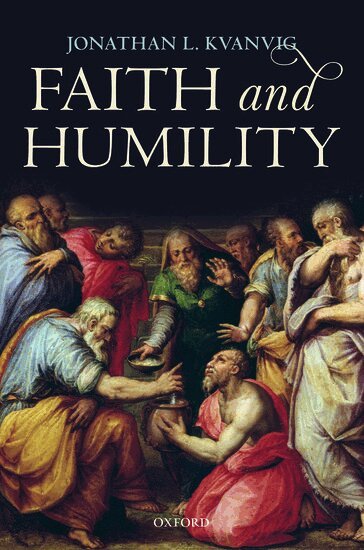 Jonathan L. Kvanvig - Faith and Humility, Inbunden