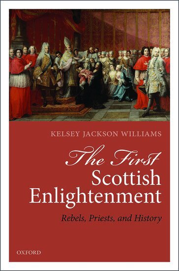 Kelsey Jackson Williams - The First Scottish Enlightenment, Inbunden
