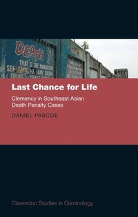 bokomslag Last Chance for Life: Clemency in Southeast Asian Death Penalty Cases