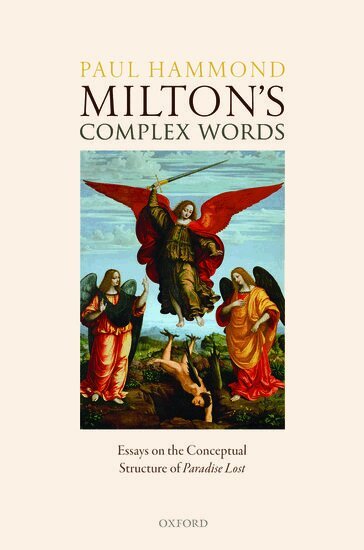 Paul Hammond - Milton's Complex Words, Inbunden