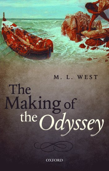 The late M. L. West, OM, Martin Litchfield West, University of Oxford) West, Martin Litchfield (Emeritus Fellow, Emeritus Fellow, All Souls College - The Making of the Odyssey, Häftad