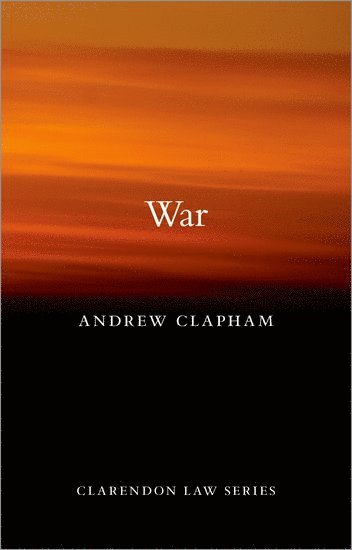 Andrew Clapham, Geneva) Clapham, Andrew (Professor of International Law at the Graduate Institute of International and Development Studies, Professor of International Law at the Graduate Institute of International and Development Studies - War, Häftad