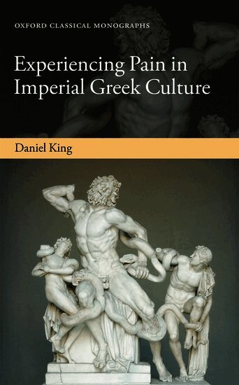Daniel King - Experiencing Pain in Imperial Greek Culture, Inbunden