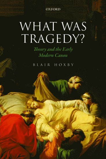 Blair Hoxby, Stanford University) Hoxby, Blair (Associate Professor of English, Associate Professor of English - What Was Tragedy?, Häftad
