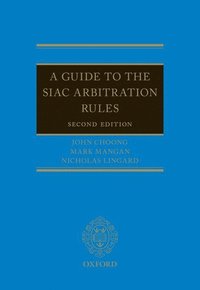 bokomslag A Guide to the SIAC Arbitration Rules