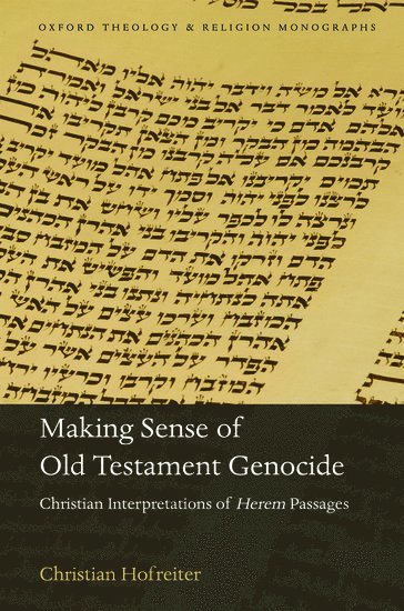 Christian Hofreiter, Oxford Centre for Christian Apologetics) Hofreiter, Christian (Research Fellow, Research Fellow, HOFREITER, Hofreiter - Making Sense of Old Testament Genocide, Inbunden