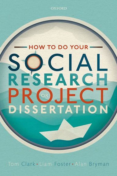 Tom Clark, Liam Foster, Alan Bryman - How to do your Social Research Project or Dissertation, Häftad