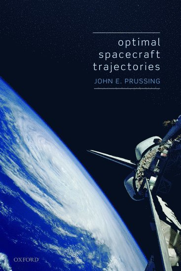 John E. Prussing, University of Illinois) Prussing, John E. (Professor Emeritus of Aerospace Engineering, Professor Emeritus of Aerospace Engineering, John E Prussing - Optimal Spacecraft Trajectories, Häftad