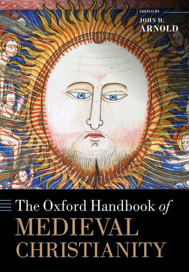 John H. Arnold - The Oxford Handbook of Medieval Christianity, Häftad