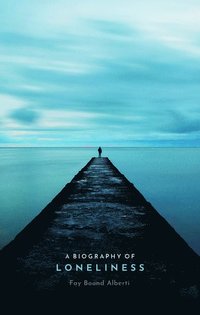 bokomslag Biography of Loneliness