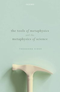 bokomslag The Tools of Metaphysics and the Metaphysics of Science