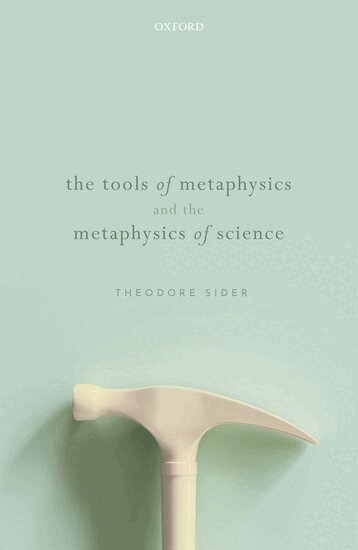 Theodore Sider - The Tools of Metaphysics and the Metaphysics of Science, Inbunden