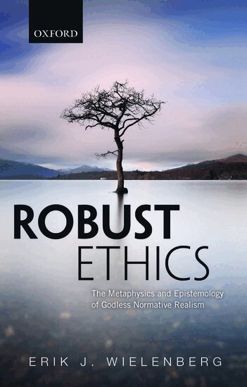 Erik J. Wielenberg - Robust Ethics, Häftad