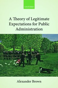 bokomslag A Theory of Legitimate Expectations for Public Administration