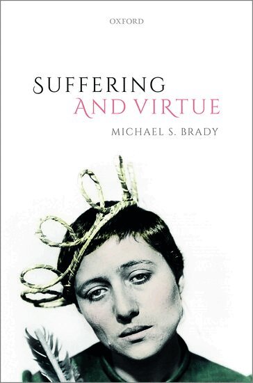 Michael S. Brady - Suffering and Virtue, Inbunden