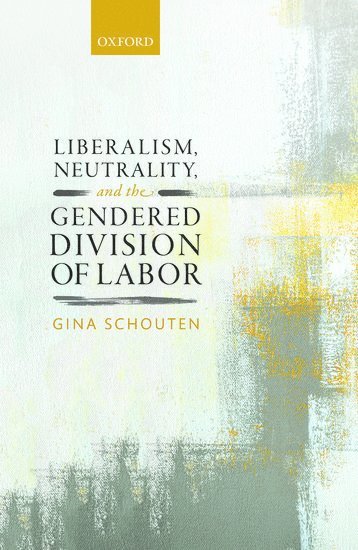 bokomslag Liberalism, Neutrality, and the Gendered Division of Labor
