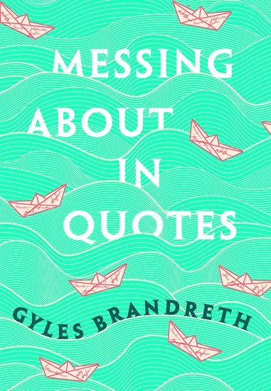 Gyles Brandreth - Messing About in Quotes, Inbunden