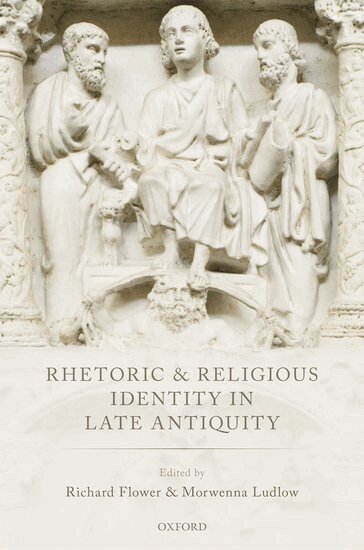 Ludlow Flower, Richard Flower, Morwenna Ludlow - Rhetoric and Religious Identity in Late Antiquity, Inbunden