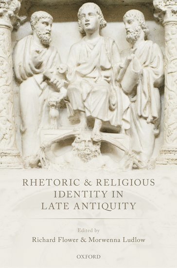 Rhetoric and Religious Identity in Late Antiquity 1