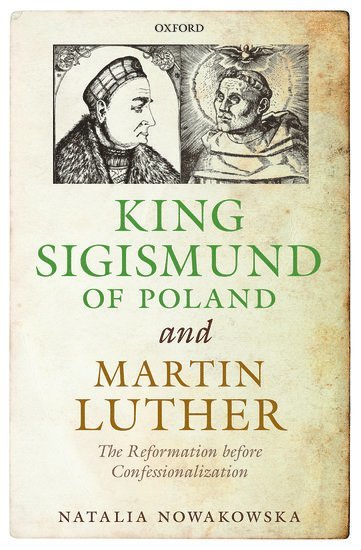 bokomslag King Sigismund of Poland and Martin Luther