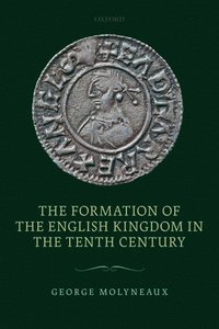 bokomslag The Formation of the English Kingdom in the Tenth Century