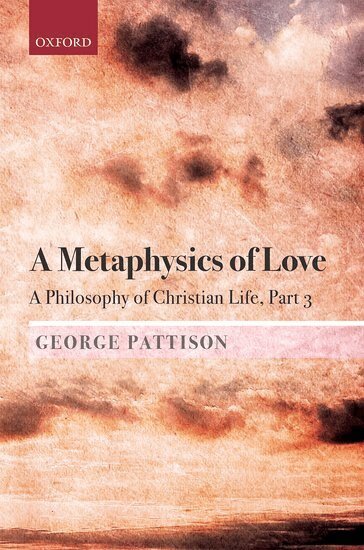 George Pattison - A Metaphysics of Love, Inbunden