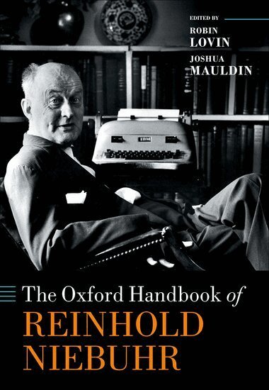 Robin Lovin, Joshua Mauldin - The Oxford Handbook of Reinhold Niebuhr, Inbunden