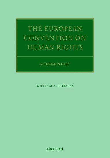William A. Schabas - The European Convention on Human Rights, Häftad