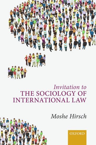 Moshe Hirsch, Hebrew University of Jerusalem) Hirsch, Moshe (Von Hofmannsthal Chair in International Law, Von Hofmannsthal Chair in International Law - Invitation to the Sociology of International Law, Häftad